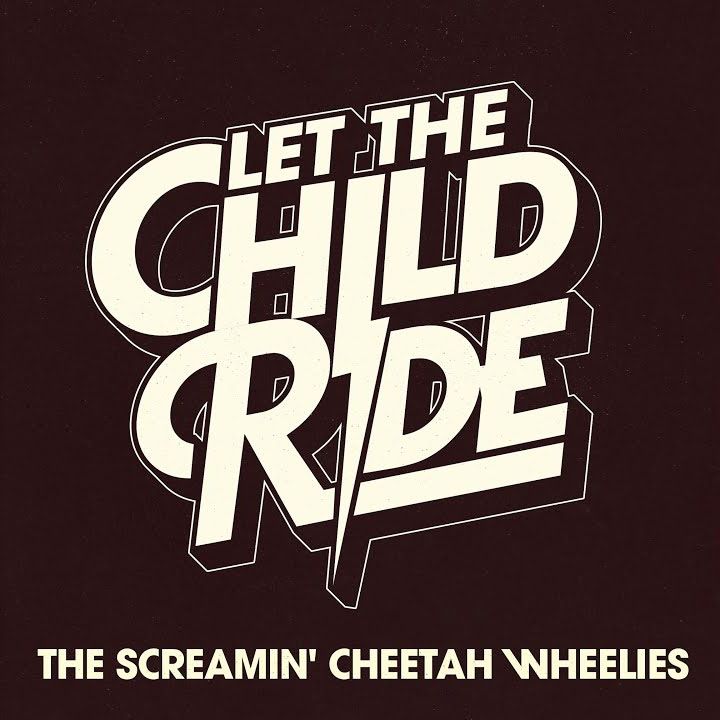 The Screamin' Cheetah Wheelies - Let The Child Ride